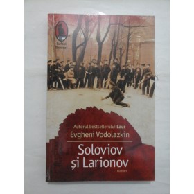 SOLOVIOV SI LARIONOV - EVGHENI VODOLAZKIN